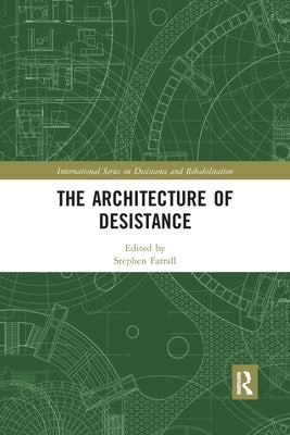 The Architecture of Desistance by Farrall, Stephen