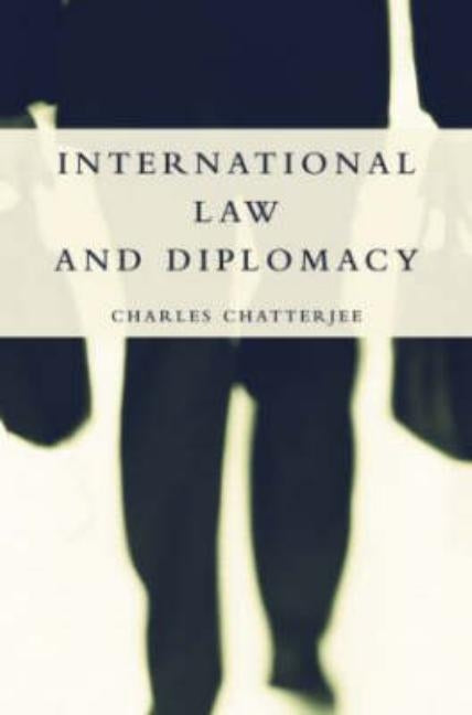 International Law and Diplomacy by Chatterjee, Charles
