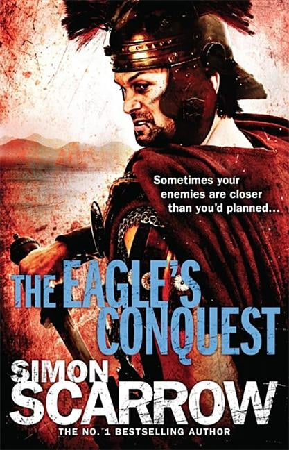 The Eagle's Conquest (Eagles of the Empire 2) by Scarrow, Simon