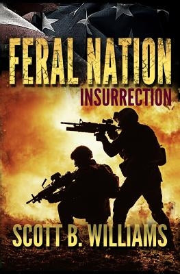 Feral Nation - Insurrection by Williams, Scott B.