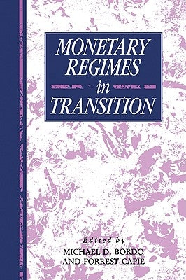 Monetary Regimes in Transition by Bordo, Michael D.