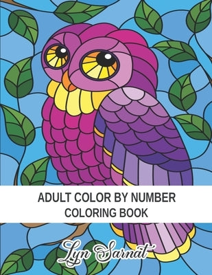 Adult Color By Number Coloring Book: Stress Relieving Design and Relaxing Coloring Pages by Sarnat, Lyn