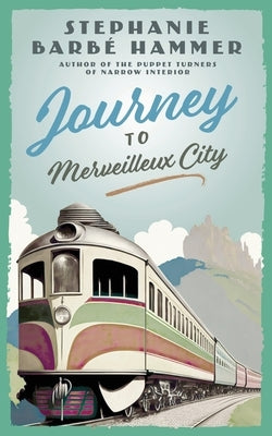 Journey to Merveilleux City by Barbé Hammer, Stephanie