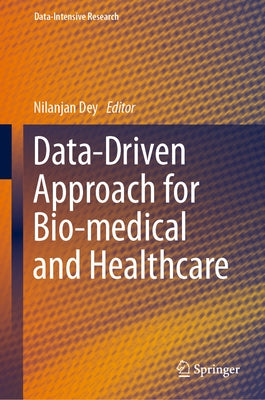 Data-Driven Approach for Bio-Medical and Healthcare by Dey, Nilanjan