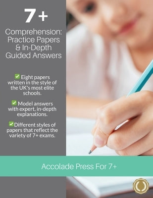 7+ Comprehension: Practice Papers and In-Depth Guided Answers by Press, Accolade