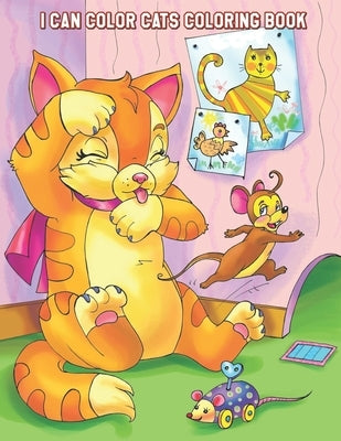 I Can Color Cats Coloring Book: Relaxing Coloring Book for Toddlers, Preschoolers, Boys & Girls Ages 3-4, 4-6, 6-8 by Peeples, Austin