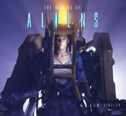 The Making of Aliens by Rinzler, J. W.