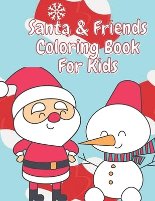 Santa & Friends Coloring Book for Kids: Fun Children's Christmas Stocking Stuffer for Toddlers & Children - 50 Fun Pages to Color with Santa, Elves, S by Merced, Tanya