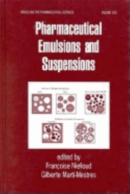 Pharmaceutical Emulsions and Suspensions: Second Edition, Revised and Expanded by Nielloud, Françoise