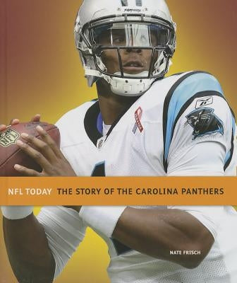 The Story of the Carolina Panthers by Frisch, Nate