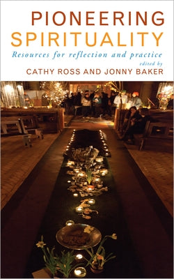 Pioneering Spirituality: Resources for Reflection and Practice by Ross, Cathy