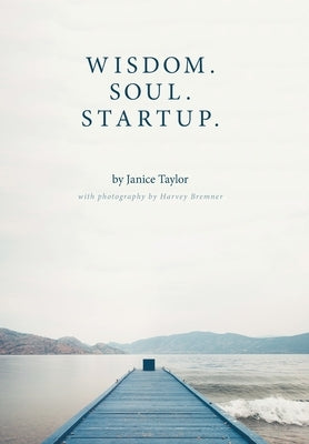 Wisdom. Soul. Startup. by Taylor, Janice