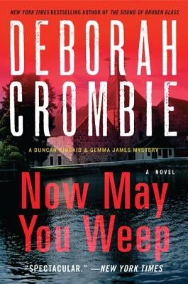 Now May You Weep by Crombie, Deborah