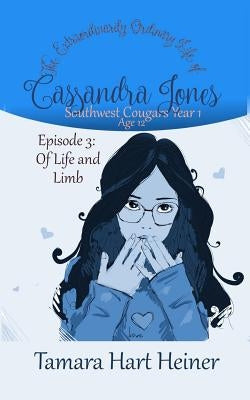 Episode 3: Of Life and Limb: The Extraordinarily Ordinary Life of Cassandra Jones by Heiner, Tamara Hart
