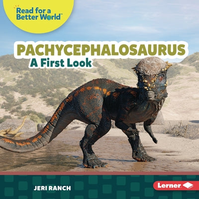 Pachycephalosaurus: A First Look by Ranch, Jeri