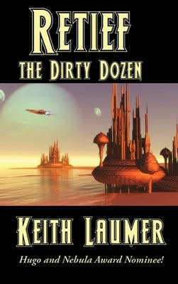 Retief: the Dirty Dozen by Laumer, Keith
