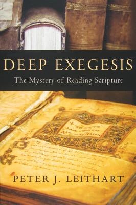 Deep Exegesis by Leithart, Peter J.