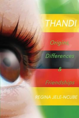 Origins, Differences & Friendships: A children's book for 8-12 year olds by Jele-Ncube, Regina