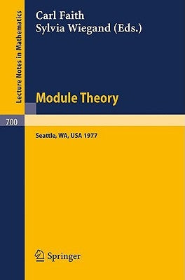 Module Theory: Papers and Problems from the Special Session at the University of Washington; Proceedings, Seattle, August 15-18, 1977 by Faith, C.