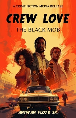 Crew Love: The Black Mob by Floyd, Antwan, Sr.
