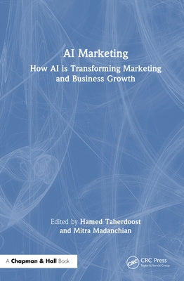 AI Marketing: How AI Is Transforming Marketing and Business Growth by Taherdoost, Hamed