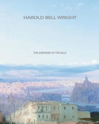 The Shepherd Of The Hills by Wright, Harold Bell