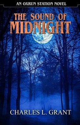 The Sound of Midnight: An Oxrun Station Novel by Grant, Charles L.