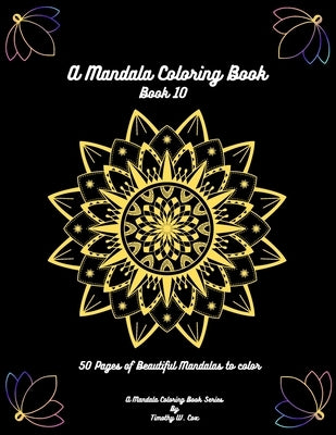 A Mandala Coloring Book: Mandala coloring books are fun, relaxing, and creativity is abound by Cox, Timothy W.