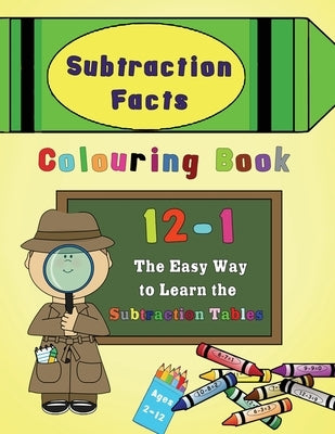 Subtraction Facts Colouring Book 12-1: The Easy Way to Learn the Subtraction Tables by Press, Magdalene