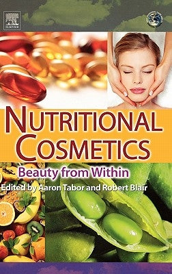 Nutritional Cosmetics: Beauty from Within by Tabor, Aaron