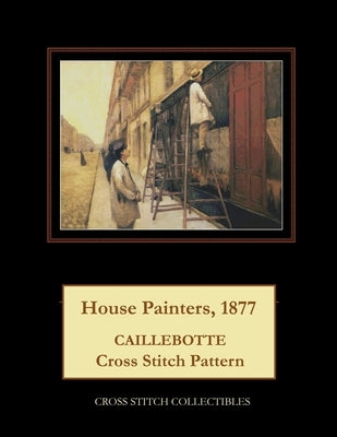House Painters, 1877: Caillebotte Cross Stitch Pattern by George, Kathleen
