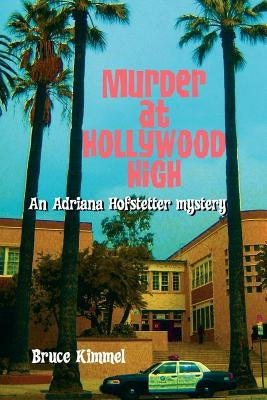 Murder at Hollywood High by Kimmel, Bruce