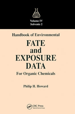 Handbook of Environmental Fate and Exposure Data for Organic Chemicals, Volume IV by Howard, Philip H.