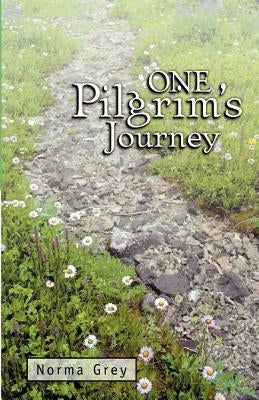 One Pilgrim's Journey by Grey, Norma