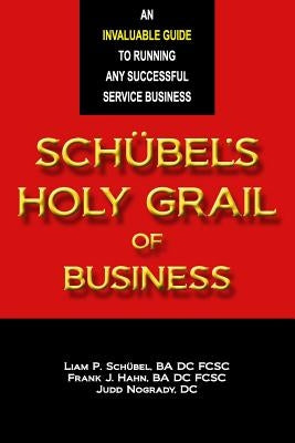 Schübel's Holy Grail of Business by Hahn, Frank J.