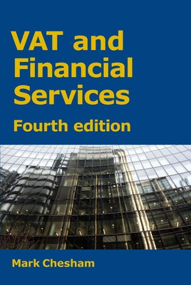 Vat and Financial Services: Fourth Edition by Chesham, Mark