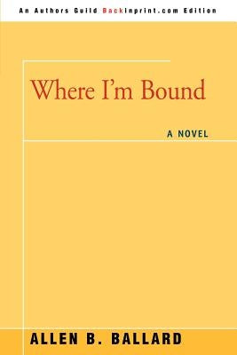 Where I'm Bound by Ballard, Allen