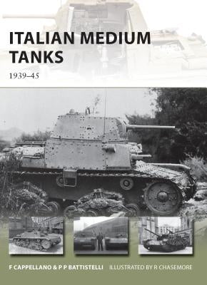 Italian Medium Tanks: 1939-45 by Cappellano, Filippo