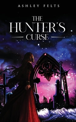 The Hunter's Curse by Felts, Ashley