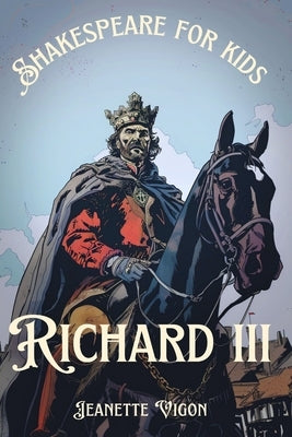 Richard III Shakespeare for kids: Shakespeare in a language children will understand and love by Vigon, Jeanette