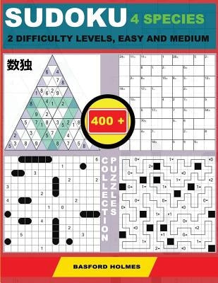 Sudoku 4 Species. 2 Difficulty Levels, Easy and Medium. 400 Collection Puzzles: Lighthouse Battleship - Yajilin - Calcudoku - Tridoku. Holmes Presents by Holmes, Basford