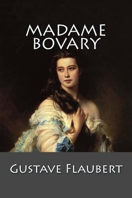 Madame Bovary: (English language) by Gustave Flaubert