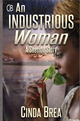An Industrious Woman: A Seaside Story by Brea, Cinda