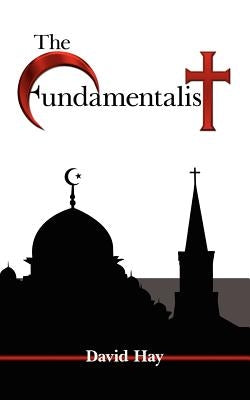 The Fundamentalist by Hay, David