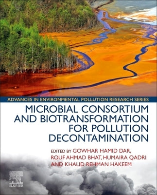 Microbial Consortium and Biotransformation for Pollution Decontamination by Dar, Gowhar Hamid