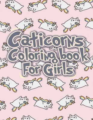 Caticorn Coloring Book For Girls: A Beautiful coloring book Self-Esteem and Confidence, Pusheen, To improve Gratitude and Mindfulness with Inspirals D by Caticorns Publishing, Saad