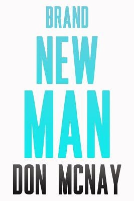 Brand New Man: My Weight Loss Journey by McNay, Don