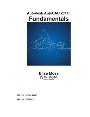 Autodesk AutoCAD 2014 Fundamentals by Moss, Elise