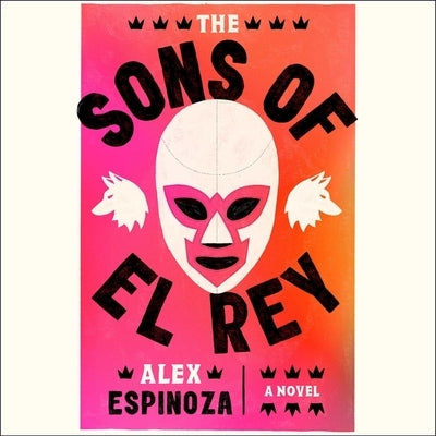 The Sons of El Rey by Espinoza, Alex