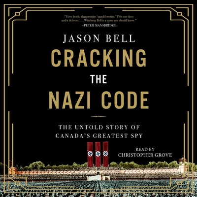 Cracking the Nazi Code: The Untold Story of Agent A12 and the Solving of the Holocaust Code by Bell, Jason